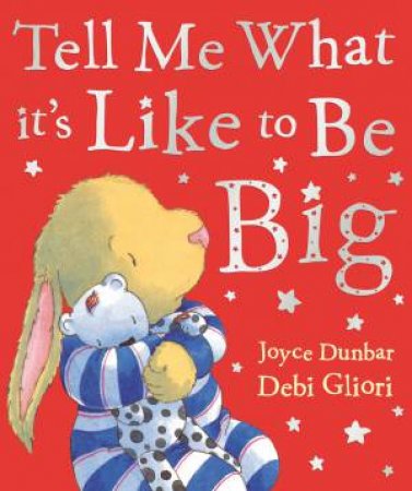 Tell Me What It's Like To Be Big by Joyce Dunbar