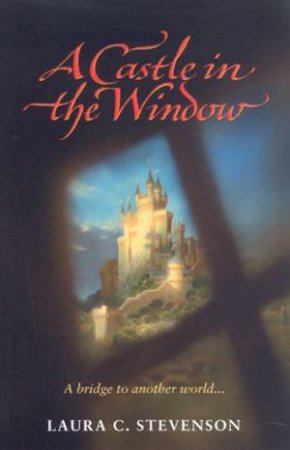 A Castle In The Window by Laura C Stevenson