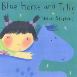 Blue Horse And Tilly by Helen Stephens