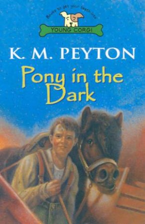 Young Corgi: Pony In The Dark by K M Peyton