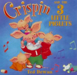 Crispin And The 3 Little Piglets by Ted Dewan