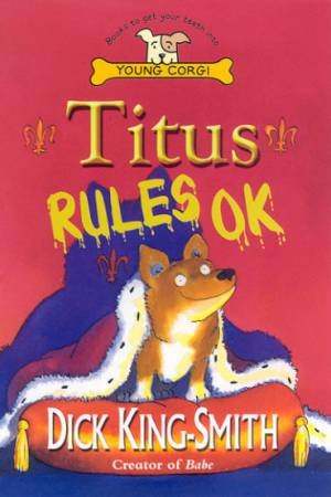 Young Corgi: Titus Rules OK by Dick King-Smith