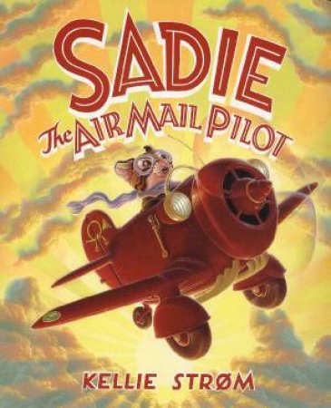 Sadie The Airline Pilot by Kellie Strom