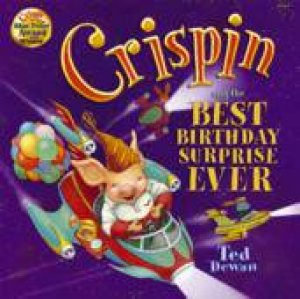 Crispin and the Best Birthday Surprise Ever by Ted Dewan