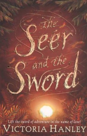 The Seer And The Sword by Victoria Hanley