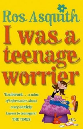 I Was A Teenage Worrier by Ros Asquith