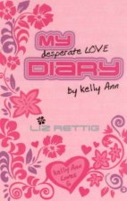 My Desperate Love Diary By Kelly Ann