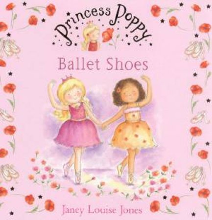 Princess Poppy: Ballet Shoes by Janey Louise Jones