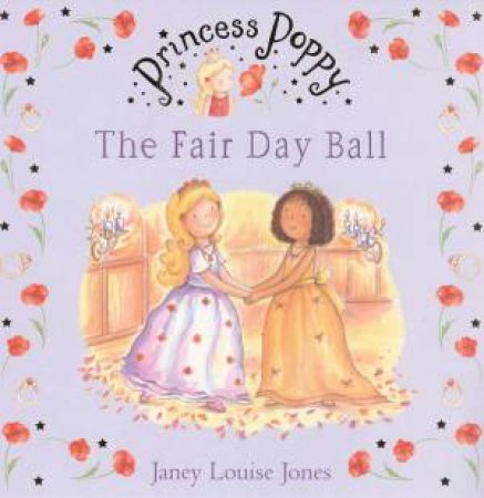 Princess Poppy:The Fair Day Ball by Janey Louise Jones