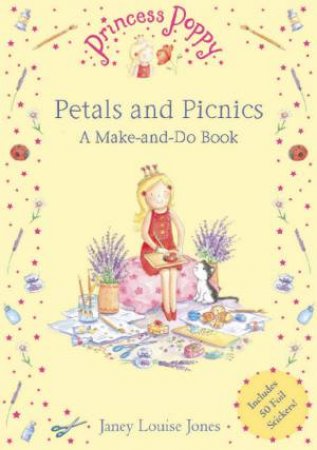 Princess Poppy: Petals and Picnics: A Make and Do Book by Janey Louise Jones