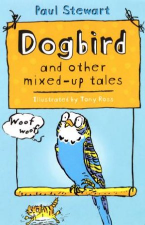 Dogbird And Other Mixed-Up Tales by Paul Stewart