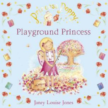 Princess Poppy: Playground Princess by Janey Louise Jones