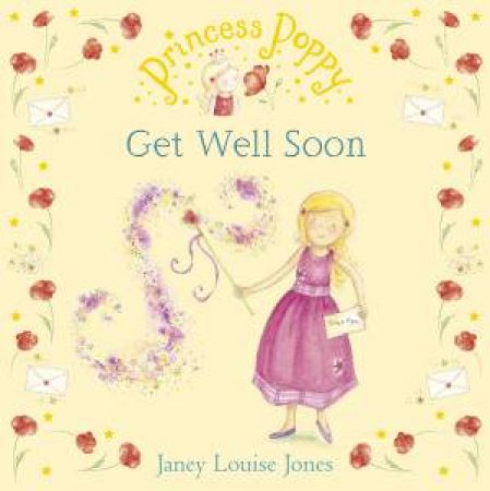 Princess Poppy: Get Well Soon by Janey Louise Jones