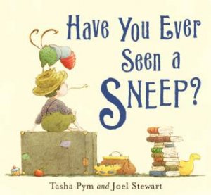 Have You Ever Seen A Sneep? by Tasha Pym