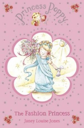 Princess Poppy: The Fashion Princess by Janey Louise Jones