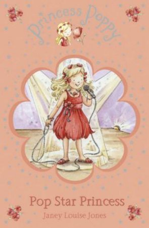 Princess Poppy: Pop Star Princess by Janey Louise Jones