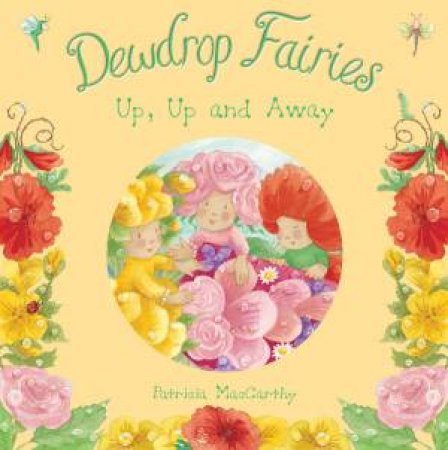 Dewdrop Fairies: Up, Up and Away by Patricia MacCarthy