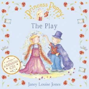 Princess Poppy: The Play Book plus CD by Janey Louise Jones