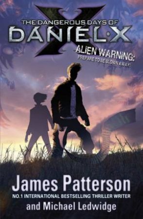 Dangerous Days Of Daniel X by James Patterson & Michael Lewidge