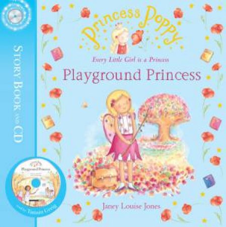 Princess Poppy: Playground Princess ( Book and C D by Janey Louise Jones