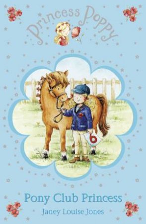 Princess Poppy: Pony Club Princess by Janey Louise Jones