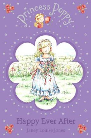 Princess Poppy: Happy Ever After by Janey Louise Jones