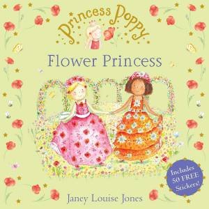 Princess Poppy: The Flower Princess by Janey Lo Jones