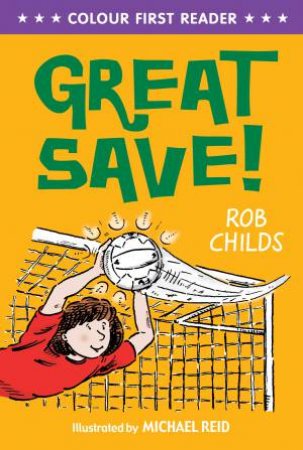 Colour First Reader: Great Save! by Rob Childs