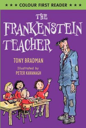 Colour First Reader: The Frankenstein Teacher by Tony Bradman