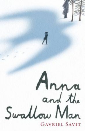 Anna and the Swallow Man by Gavriel Savit