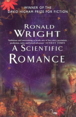 A Scientific Romance by Ronald Wright