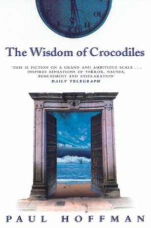 The Wisdom Of Crocodiles by Paul Hoffman