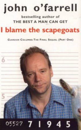 I Blame The Scapegoats by John O'Farrell