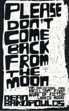 Please Don't Come Back From The Moon by Dean Bakopoulos