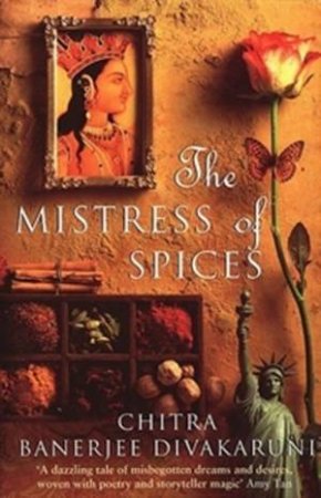 The Mistress Of Spices by Chitra Banerjee Divakaruni