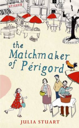 Matchmaker Of Perigord by Julia Stuart