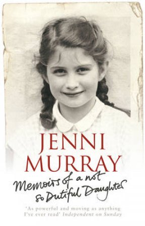 Memoirs Of A Not So Dutiful Daughter by Jenni Murray