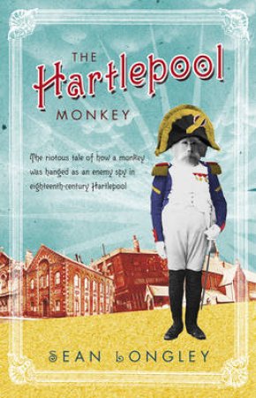 The Hartlepool Monkey by Sean Longley