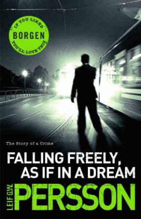 Falling Freely, As If In A Dream by Leif G W Persson