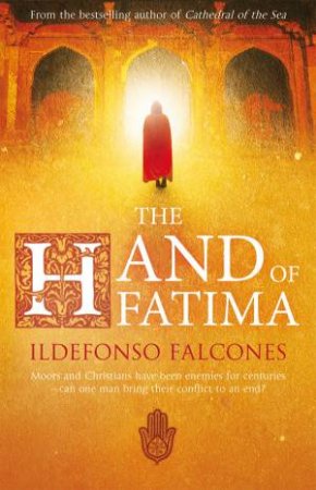 The Hand Of Fatima by Ildefonso Falcones