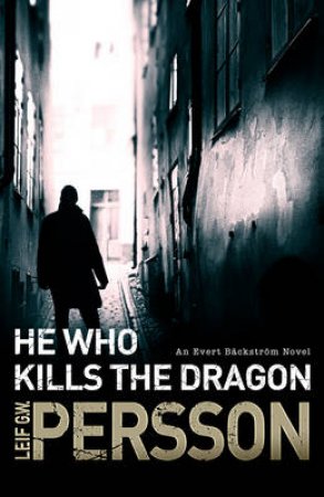 He Who Kills the Dragon by Leif G W Persson