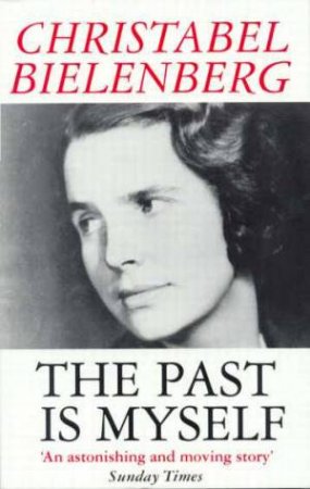 Christabel Bielenberg: The Past Is Myself by Christabel Bielenberg