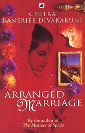 Arranged Marriage by Chitra Banerjee Divakaruni