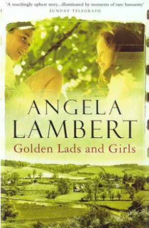 Golden Lads And Girls by Angela Lambert