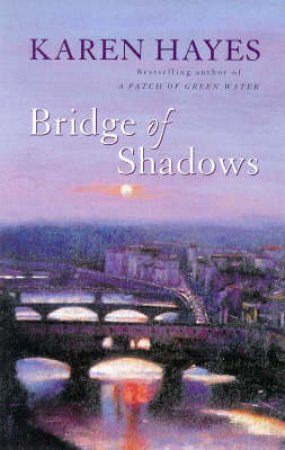 Bridge Of Shadows by Karen Hayes