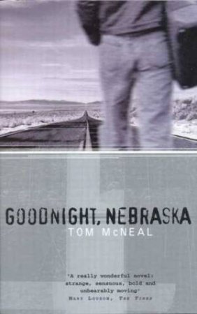 Goodnight Nebraska by Tom McNeal