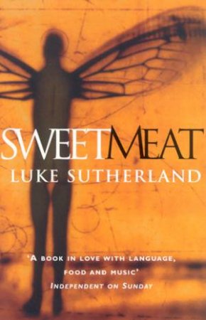 Sweetmeat by Luke Sutherland