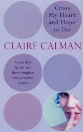 Cross My Heart And Hope To Die by Claire Calman