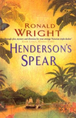 Henderson's Spear by Ronald Wright