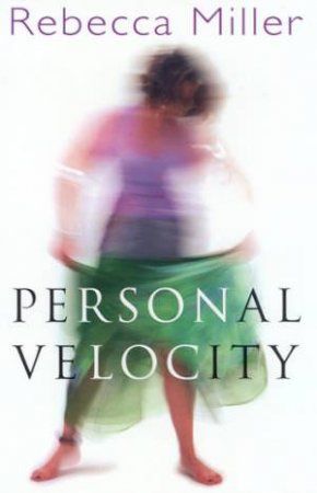 Personal Velocity by Rebecca Miller